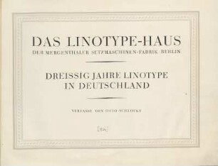 Das Linotype-Haus der Mergenthaler Setzmaschinen-Fabrik, Berlin : dreissig Jahre Linotype in Deutschland