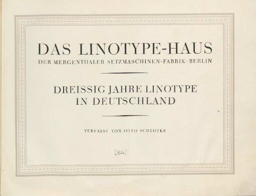 Das Linotype-Haus der Mergenthaler Setzmaschinen-Fabrik, Berlin : dreissig Jahre Linotype in Deutschland
