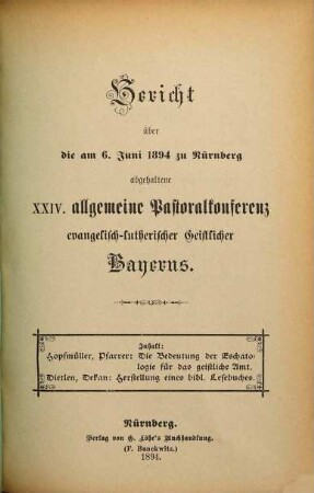 Bericht über die am ... in ... abgehaltene Allgemeine Pastoral-Conferenz Evangelisch-Lutherischer Geistlicher Bayerns. 1894 = 24