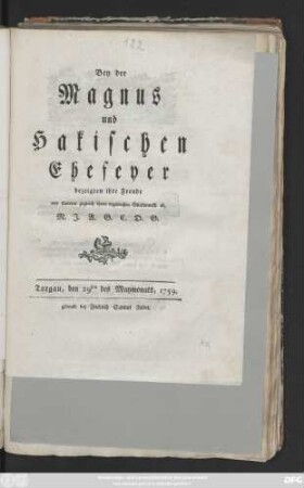 Bey der Magnus- und Hakischen Ehefeyer bezeigten ihre Freude und statteten zugleich ihren ergebensten Glückwunsch ab, M. J. A. G. C. D. G.