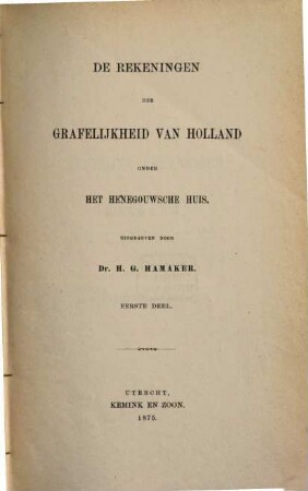 De rekeningen der grafelijkheid van Holland onder het Henegouwsche huis, 1. Grafelijke rekeningen van Holland van het jaar 1308 tot het jaar 1346