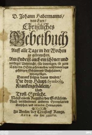 D. Johann Habermanns/ von Eger/ Christliches Gebetbuch Auff alle Tage in der Wochen zu gebrauchen