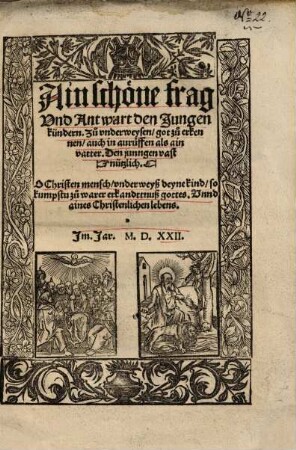 Ain schöne frag Vnd Antwurt den Jungen kündern. Zu vnderweysen, got zu erkennen, auch in anruffen als ain vatter : Den jungen vast nützlich ...