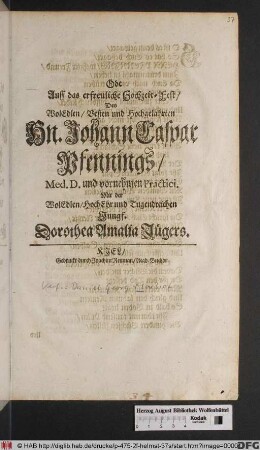 Ode Auff das erfreuliche Hochzeit-Fest/ Des ... Hn. Johann Caspar Pfennings ... Mit der ... Jungf. Dorothea Amalia Jügers