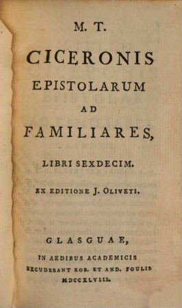 Epistolae : In V. Voluminibus. 1, M. T. Ciceronis Epistolarum Ad Familiares, Libri Sexdecim