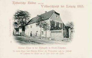 Körner-Haus in der Hofegasse in Groß-Zschocher [Historische Bilder von der Völkerschlacht bei Leipzig 1813]