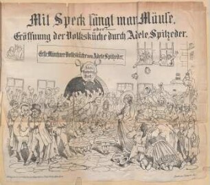 Mit Speck fängt man Mäuse oder Eröffnung der Volksküche durch Adele Spitzeder