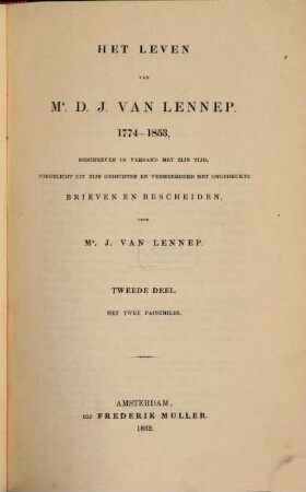 Het leven van Cornelis van Lennep en David Jacob van Lennep : beschreven en toegelicht uit hunne gedichten en andere oorspronkelijke bescheiden, en in verband met hunnen tijd beschouwd, 4. Het leven van D. J. van Lennep. - 2 : 1774-1853