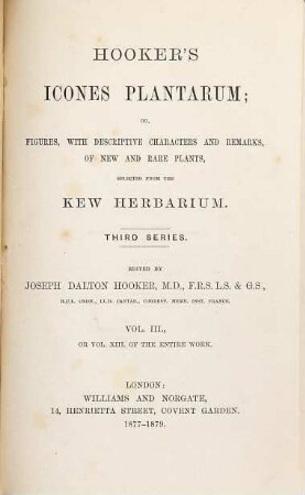 Hooker's icones plantarum or figures with descriptive characters and remarks of new and rare plants. 13. 1877/79 = 3. Ser., Bd. 3