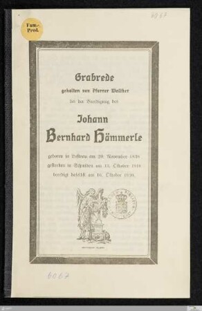 Grabrede bei der Beerdigung des Johann Bernhard Hämmerle : geboren in Lustnau am 20. November 1838, gestorben in Schmiden am 13. Oktober 1910, beerdigt daselbst am 16. Oktober 1910