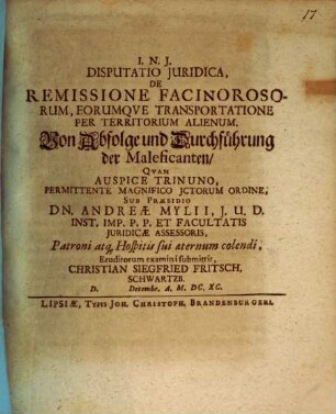 Disputatio Iuridica, De Remissione Facinorosorum, Eorumque Transportatione Per Territorium Alienum : = Von Abfolge und Durchführung der Maleficanten