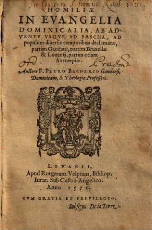 Homiliae In Evangelia Dominicalia, Ab Adventv Vsqve Ad Pascha : Ad popuum diuersis temporibus declamatae ...