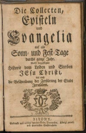 Die Collecten, Episteln und Evangelia auf alle Sonn- und Fest-Tage durchs ganze Jahr