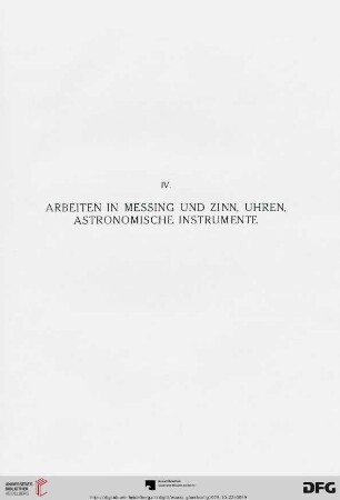 IV. Arbeiten in Messing und Zinn, Uhren, Astronomische Instrumente (Nr. 198-248)