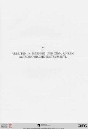 IV. Arbeiten in Messing und Zinn, Uhren, Astronomische Instrumente (Nr. 198-248)