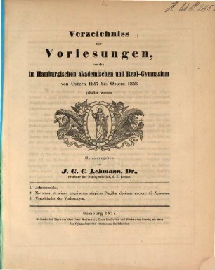 Verzeichniss der Vorlesungen : welche am Hamburgischen Akademischen und Real-Gymnasium von Ostern ... bis Ostern ... gehalten werden sollen. 1857/58