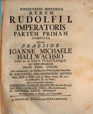 Diss. hist. rerum Rudolfi I. imperatoris partem primam complexa