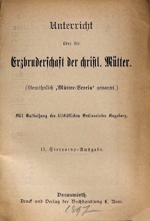 Unterricht über die Erzbruderschaft der christlichen Mütter : [gewöhnlich Kurzweg "Mütterverein" genannt]. 12. 1897
