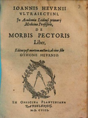 Ioannis Hevrnii Vltraiectini, In Academia Leidensi primarij Medicinae Professoris, De Morbis Pectoris Liber