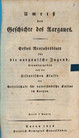 Umriß der Geschichte des Aargaues : erstes Neujahrsblatt für die aargauische Jugend