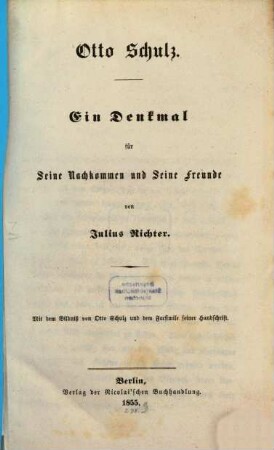 Otto Schulz : ein Denkmal für seine Nachkommen und seine Freunde