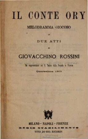 Il Conte Ory : melodramma giocoso in due atti ; da rappresentarsi nel R. Teatro della Pergola in Firenze, quaresima 1869