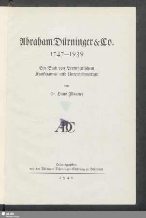 Abraham Dürninger & Co. 1747-1939 : ein Buch von Herrnhutischem Kaufmanns- und Unternehmertum