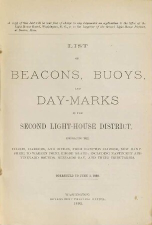 List of beacons, buoys, and day-marks in the Second Light-House District, embracing the coasts, harbors, and rivers, from Hampton Harbor, New Hampshire, to Warren Point, Rhode Island : including Nantucket and Vineyard Sound, Buzzards Bay, and their tributaries. 1892