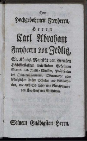 Dem Hochgebohrnen Freyherrn, Herrn Carl Abraham Freyherrn von Zedlitz ....