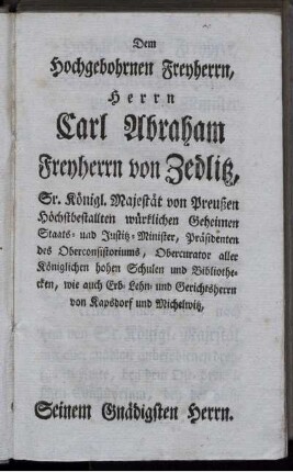 Dem Hochgebohrnen Freyherrn, Herrn Carl Abraham Freyherrn von Zedlitz ....