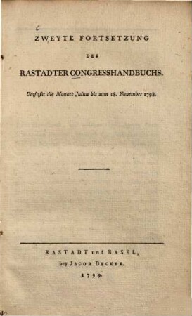 Handbuch Des Congresses Zu Rastadt : Mit einem Anhange über die Negociation in Seltz, 3. Der Reichsfriedenscongress zu Rastadt ... vom November 1798 bis ... April 1799. - 1799. - XX, 235 S.