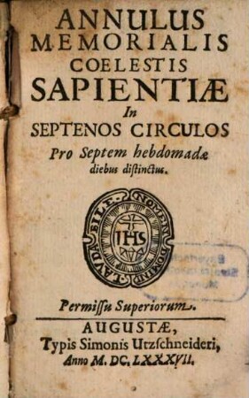 Annulus Memorialis Coelestis Sapientiae : In Septenos Circulos Pro Septem hebdomadae diebus distinctus