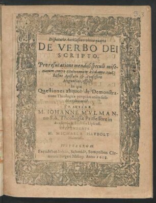 4: Disputationes AntiGesauwiticae De Verbo Dei Scripto : Pro refutatione mendosi speculi miseriarum contra Mulmannum a Johanne Mulhusino ... efficti