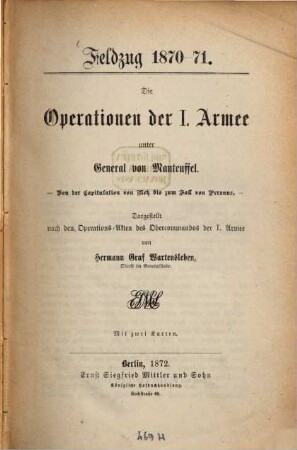 Die Operationen der I. Armee unter General von Manteuffel : von der Capitulation von Metz bis zum Fall von Peronne