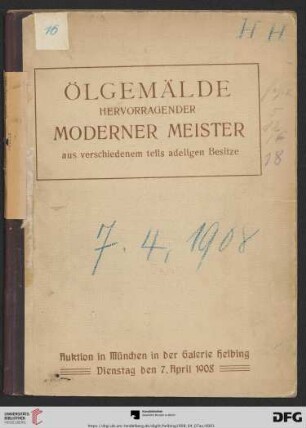 Ölgemälde hervorragender moderner Meister : aus verschiedenem, teils adeligem Besitze; Auktion in München in der Galerie Helbing, Dienstag den 7. April 1908