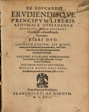 De Edvcandis Ervdiendisqve Principvm Liberis, Reipvblicae Gvbernandae Destinatis, Deqve Repvblica Christiane administranda Epitome
