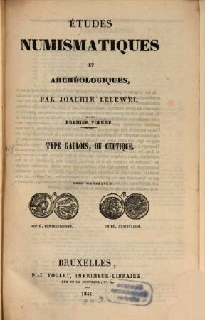Etudes numismatiques et archéologiques. 1, Type Gaulois, ou Celtìque