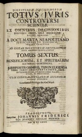 6: Digestorum Novissimorum Totius Iuris Controversi Scientiae, Ex Omnibus Decisionibus Universi Orbis, Quae Hucusque Extant ... Tomus .... 6