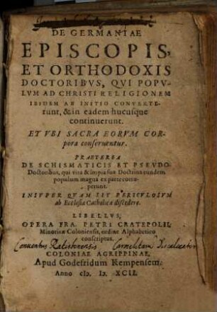 De Germaniae episcopis et orthodoxis doctoribus, qui populum ad Christi religionem ibidem ab initio converterunt et in eadem hucusque continuerunt ...