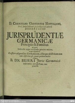 D. Christiani Godofredi Hoffmanni, Prof. Juris Ordinarii in Academia Lipsiensi Dissertatio de Iurisprudentiae Germanicae Principiis & Fontibus ...
