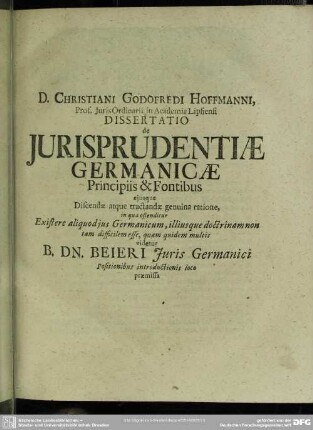 D. Christiani Godofredi Hoffmanni, Prof. Juris Ordinarii in Academia Lipsiensi Dissertatio de Iurisprudentiae Germanicae Principiis & Fontibus ...
