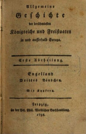 Allgemeine Geschichte der berühmtesten Königreiche und Freistaaten in und ausserhalb Europa, 1,3. Engelland : Mit Kupfern