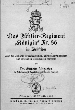 [1], H. 101: Das Füsilier-Regiment "Königin" Nr. 86 im Weltkriege : nach den amtlichen Kriegstagebüchern, privaten Aufzeichnungen und persönlichen Erinnerungen bearbeitet