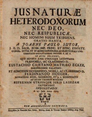 Jus Naturae Heterodoxorum Nec Deo, Nec Reipublicae, Nec Homini Suum Tribuens : Oratio