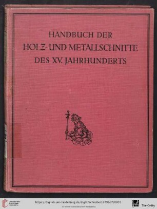 Band 7: Handbuch der Holz- und Metallschnitte des XV. Jahrhunderts: Der Formschnitt : seine Geschichte, Abarten, Technik, Entwicklung und seine ikonologischen Grundlagen