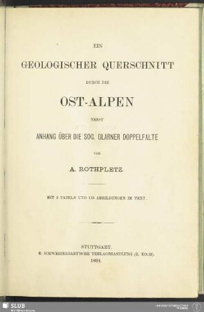 Ein geologischer Querschnitt durch die Ost-Alpen nebst Anhang über die sog. Glarner Doppelfalte