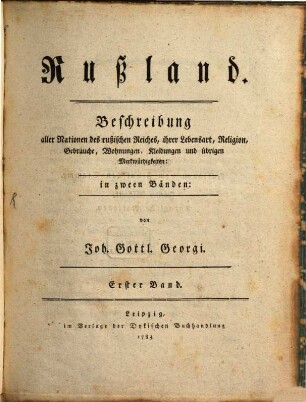 Rußland : Beschreibung aller Nationen des rußischen Reiches, ihrer Lebensart, Religion, Gebräuche, Wohnungen, Kleidungen und übrigen Merkwürdigkeiten: in zween Bänden, Zweiter Band