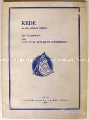 Broschüre mit dem Wortlaut einer Rede "an die jüdische Jugend" von Augusta Weldler-Steinberg, herausgegeben anlässlich des Todes der Autorin