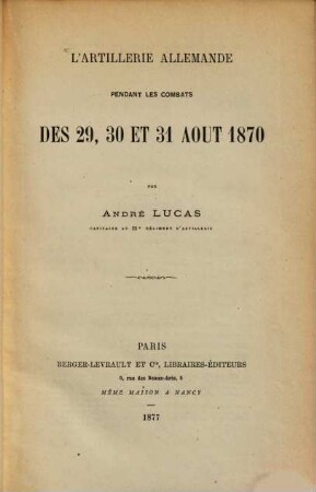 L'artillerie allemande pendant les combats des 29, 30 et 31 août 1870 : (Extrait de la Revue d‛artillerie.)