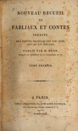 Nouveau recueil de fabliaux et contes inédits, des poètes français des XIIe, XIIIe, XIVe et XVe siècles. 1